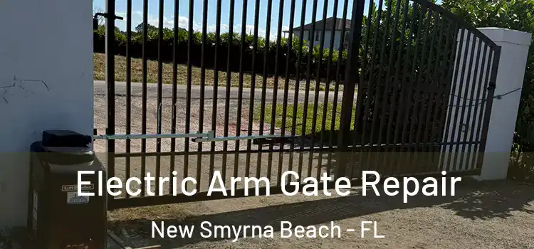 Electric Arm Gate Repair New Smyrna Beach - FL
