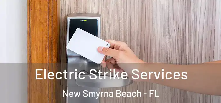 Electric Strike Services New Smyrna Beach - FL