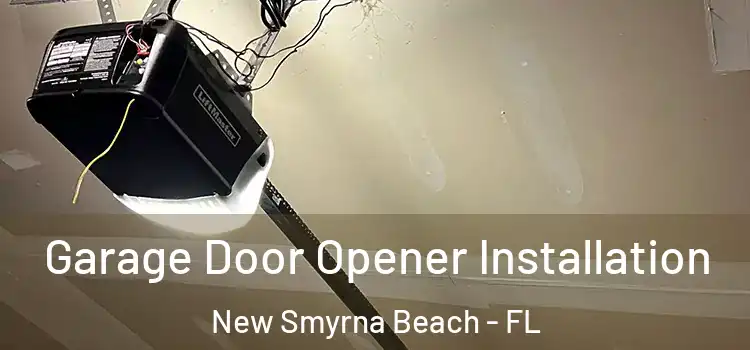 Garage Door Opener Installation New Smyrna Beach - FL