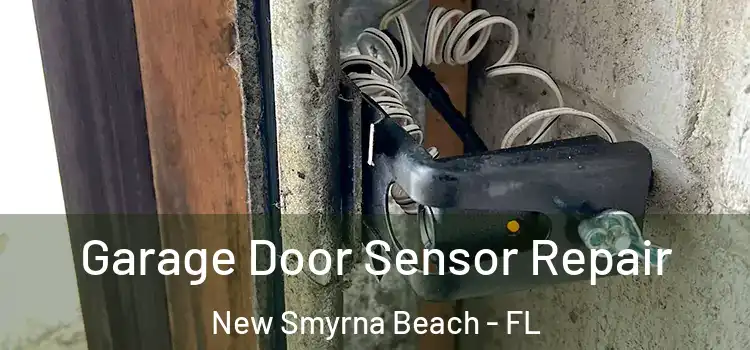 Garage Door Sensor Repair New Smyrna Beach - FL