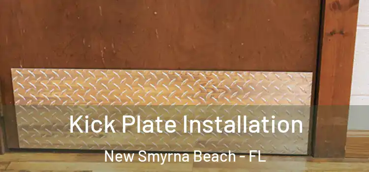 Kick Plate Installation New Smyrna Beach - FL