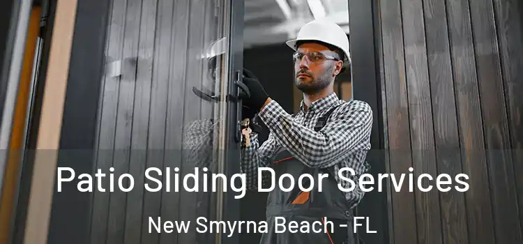 Patio Sliding Door Services New Smyrna Beach - FL