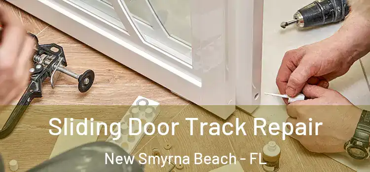 Sliding Door Track Repair New Smyrna Beach - FL