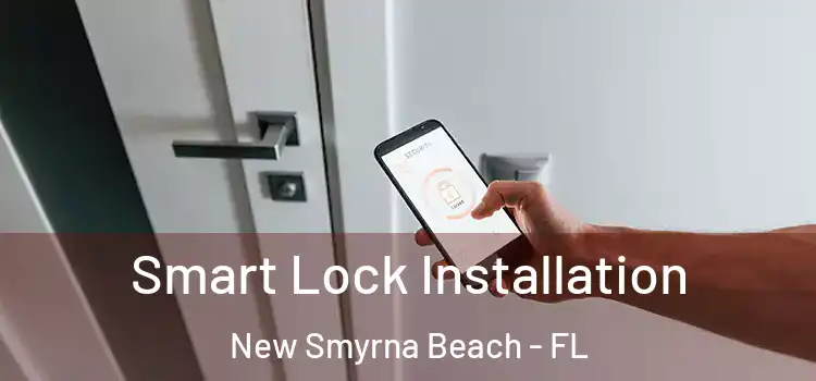  Smart Lock Installation New Smyrna Beach - FL
